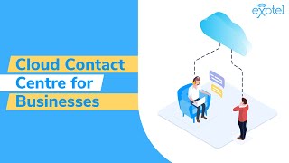 Why Your Business Needs a Cloud Contact Centre | Exotel