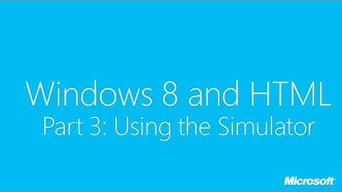 Windows 8 and HTML Part 3: Using the Simulator