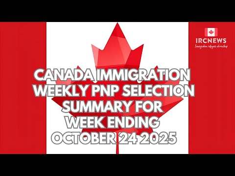 Canada Immigration Weekly PNP selection Summary for week ending October 24 2025