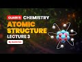 Atomic Structure for JEE Aspirants | Lecture 3| Class 11 | SVCH Sir | PACE IIT & Medical