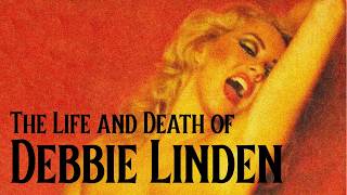 The Life and Death of Debbie Linden