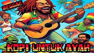 Lagu reggae terbaru🌴 KOPI UNTUK AYAH🎶 #reggae2025