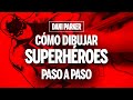 CÓMO DIBUJAR SUPERHÉROES PASO A PASO | DANI PARKER