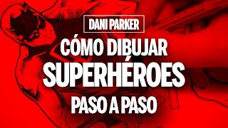 HOW TO DRAW SUPERHEROES STEP BY STEP | DANI PARKER