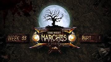 RollPlay: The West Marches Week 33 Part 1