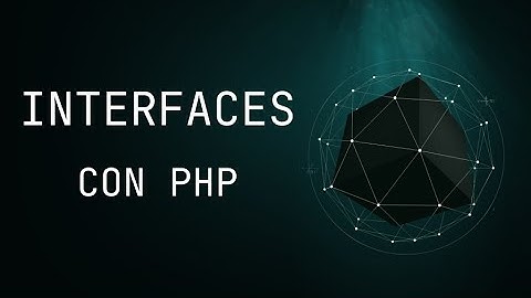 Interfaces en PHP: Cómo Definir y Usar INTERFACES para un Código Más Flexible y Escalable