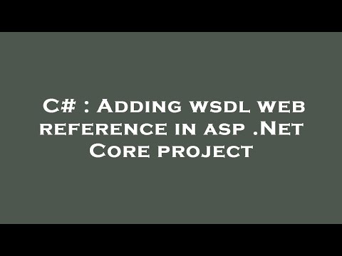 C# : Adding wsdl web reference in asp .Net Core project