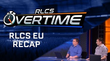 RLCS EU Recap - Overtime