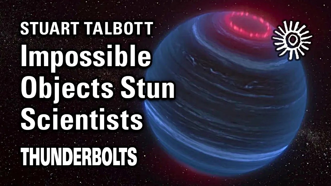 Stuart Talbott: Impossible Objects Stun Scientists | Thunderbolts - YouTube