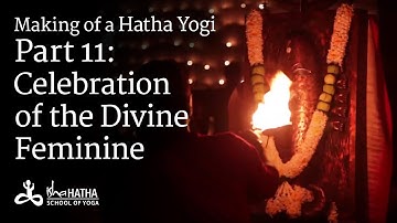 Making of a Hatha Yogi - Part 11: Celebration of the Divine Feminine - Navratri