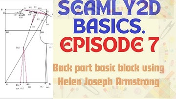 SEAMLY2D BASICS EPISODE 7 BACK PART BASIC BODIES BY HELEN JOSEPH ARMSTRONG