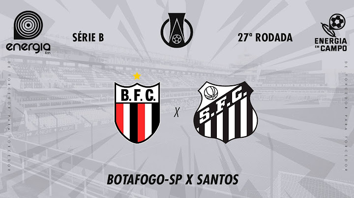 BOTAFOGO-SP X SANTOS - 19/09/2024 - BRASILEIRO SERIE B - AO VIVO