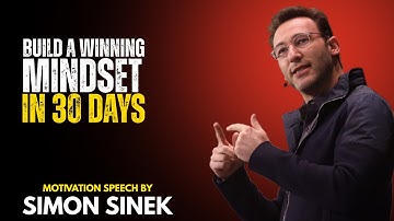 Build A Winning Mindset in 30 Days || Best Motivational Speech By Simon Sinek || #simonsinek