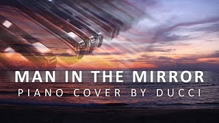 Michael Jackson - Man In The Mirror (piano cover by Ducci)