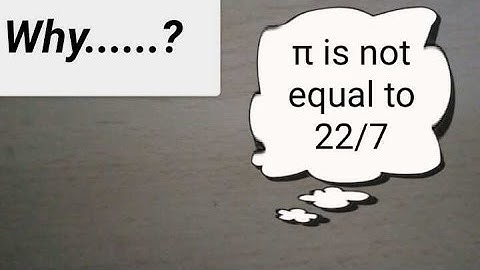 How π is not equal 22/7.......?