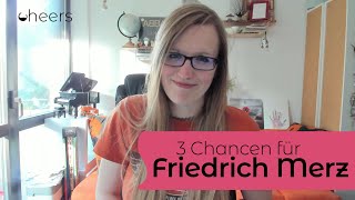 3 Chancen für Friedrich Merz | Cheers 10