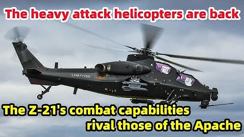 The heavy attack helicopters are back, The Z-21