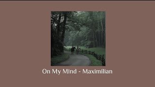 On My Mind - Maximilian (Lyrics)