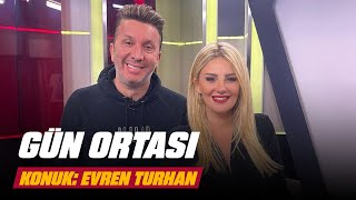 🔴 Gün Ortası - Konuk: Evren Turhan (13 Mayıs 2024)