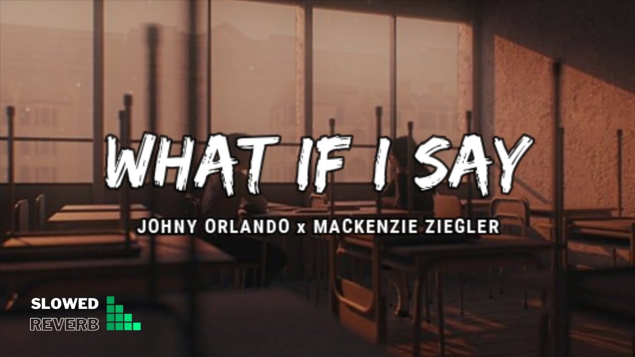 Johnny Orlando x Mackenzie Ziegler - What if [ s l o w e d & r e v e r b ] lyrics