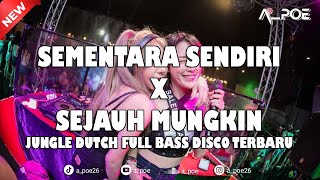 Dj Sementara Sendiri X Sejauh Mungkin  Jungle Dutch  Bass Disco Terbaru
