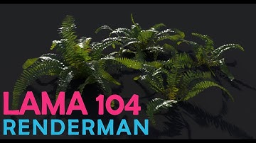 Lama 104 - Shading ferns - Lama Translucent, Displacement - Renderman