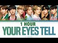 [1 HOUR] BTS Your Eyes Tell Lyrics (방탄소년단/防弾少年団 Your Eyes Tell 日本語字幕)