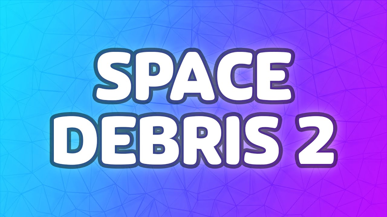 Space Debris 2 - Deleted Scenes (RAINBOW SIX SIEGE, SKRIBBL.IO, AND MORE!)
