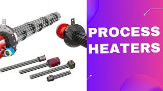 Electric process heaters | Industrial heaters | Types & Applications of heaters