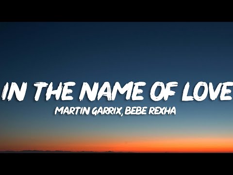 Martin Garrix & Bebe Rexha - In The Name Of Love (Lyrics)