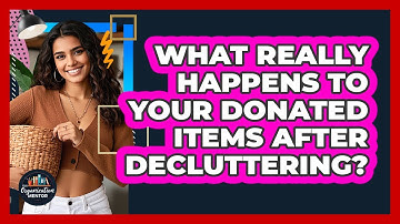 What Really Happens To Your Donated Items After Decluttering? - Your Organization Mentor