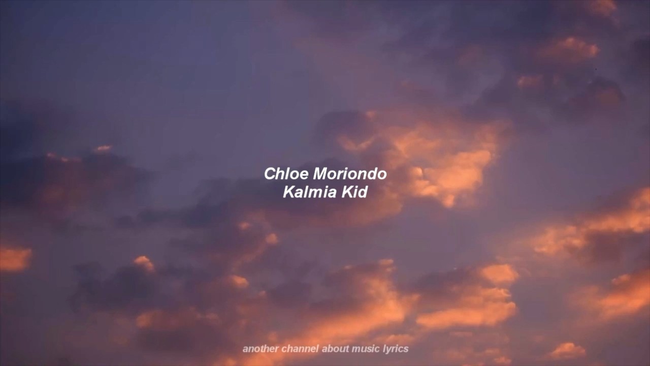 Chloe Moriondo Kalmia Kid lyrics YouTube Music