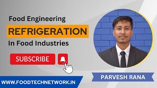 Refrigeration in Food Industry, Food Engineering Lecture by Parvesh Rana #foodtechnetwork