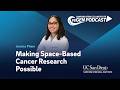 Jessica Pham: Making Space-Based Cancer Research Possible