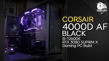 Corsair 4000D AF PC Build | 12600K + RTX 3080 SUPRIM
