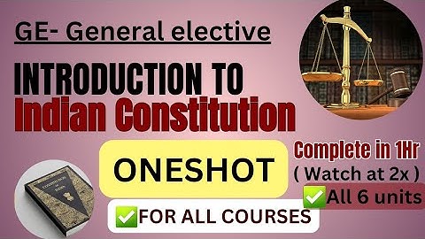 GE - Introduction to indian Constitution | General elective | UNIT - 1,2,3,4,5,6 #oneshot #du