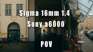 POV Street photography Sony a6000 + Sigma 16mm 1.4