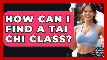 How Can I Find A Tai Chi Class? - Running Beyond Limits