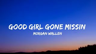 Morgan Wallen - Good Girl Gone Missin’ (lyrics)