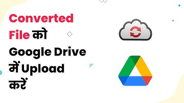 CloudConvert Google Drive Integration  Converted Files Google Drive पर कैसे Upload करें