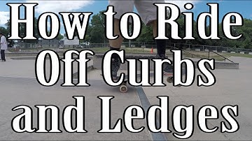How to Ride off Curbs and Ledges on a Skateboard Without Falling