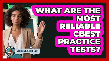What Are The Most Reliable CBEST Practice Tests? - Aspiring Teacher Guide