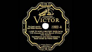 1931 Ted Weems - I Love To Hear A Military Band (Parker Gibbs, vocal)