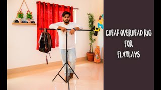 DOPE Overhead rig (Tripod) DIY for FLATLAY Photos & Videos | Under 1k |