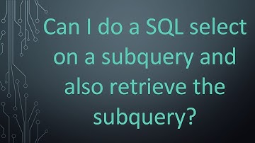 Can I do a SQL select on a subquery and also retrieve the subquery?