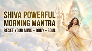 Powerful Shiva Morning Mantra Reset Your Mind Soul Body Experience Shravan Divine Vibration