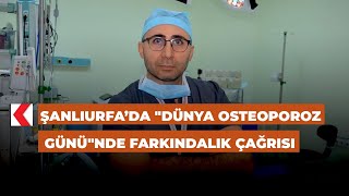 Şanlıurfa’da "Dünya Osteoporoz Günü"nde farkındalık çağrısı