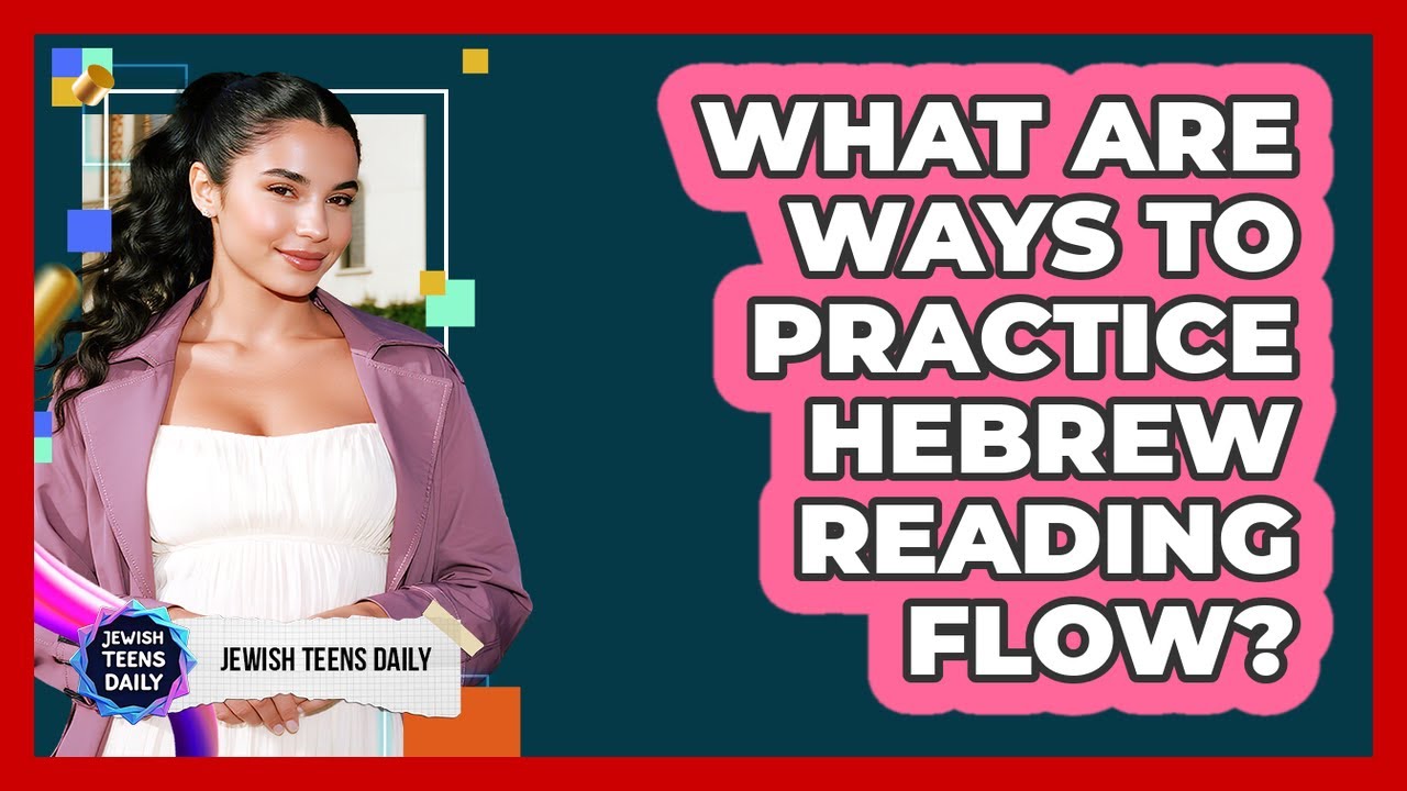 What Are Ways To Practice Hebrew Reading Flow?