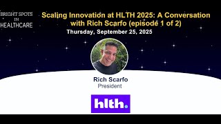 Scaling Innovation at HLTH 2025: A Conversation with Rich Scarfo (episode 1 of 2)