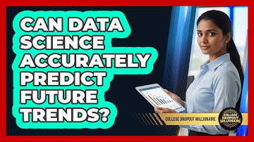 Can Data Science Accurately Predict Future Trends? - College Dropout Millionaire